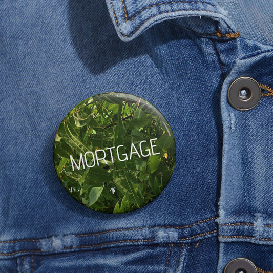 MORTGAGE Custom Pin Buttons