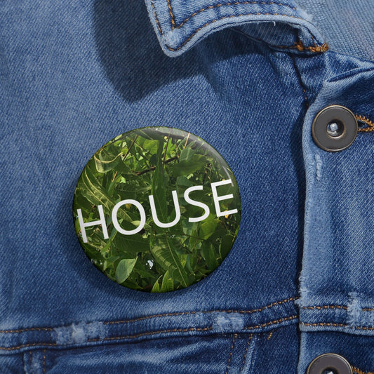 HOUSE Custom Pin Buttons